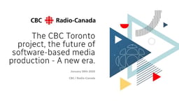 The CBC Toronto project - The future of software-based media production