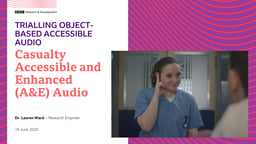 Casualty Accessible and Enhanced (A&E) Audio