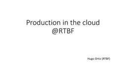 Production in the Cloud at RTBF
