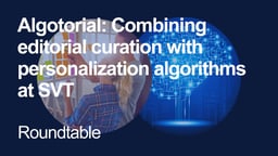 Algotorial: Combining editorial curation with personalization algorithms at SVT