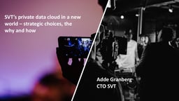SVT’s private data cloud in a new world – strategic choices, the why and how
