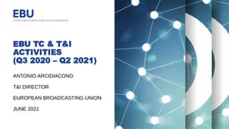 Summary Report: The activities of the EBU TC, T&I, the BTF group and the AI and Data Initiative