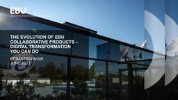 The evolution of EBU collaborative products