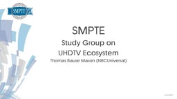 SMPTE: study group on UHDTV ecosystem