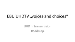 UHD in transmission: roadmap