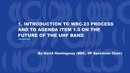 Introduction to the WRC-23 process and to Agenda Item 1.5 on the future of the UHF band