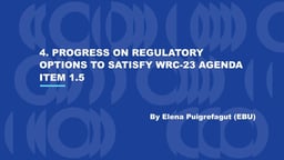 Progress on regulatory options to satisfy WRC-23 Agenda Item 1.5
