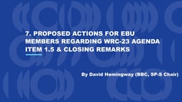 Proposed actions for EBU Members regarding WRC-23 Agenda Item 1.5 and closing remarks