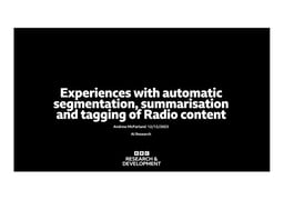 Experiences with automatic segmentation, summarisation and tagging of Radio content