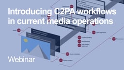 Introducing C2PA workflows in current media operations