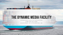 The Dynamic Media Facility