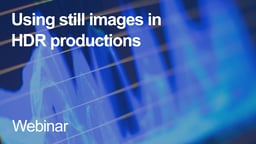 Using still images in HDR productions