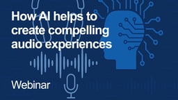 How AI helps to create compelling audio experiences