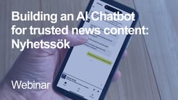 Building an AI Chatbot for trusted news content: Nyhetssök