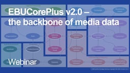 EBUCorePlus v2.0 - the backbone of media data