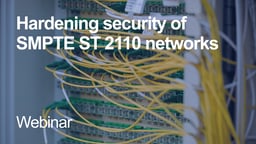 Hardening security of SMPTE ST 2110 networks