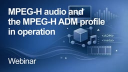 MPEG-H Audio and the MPEG-H ADM Profile in Operation