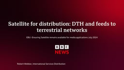For distribution: DTH and feeds to terrestrial networks at BBC