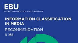EBU R 168: safeguarding confidentiality with Information Classification in media companies