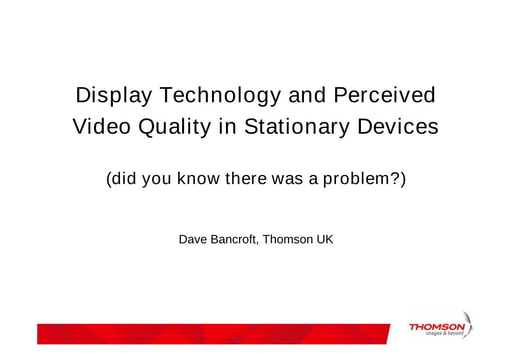Display Technology and perceived video quality stationary devices