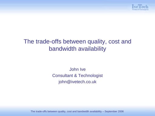 Trade-offs between quality, cost & bandwidth
