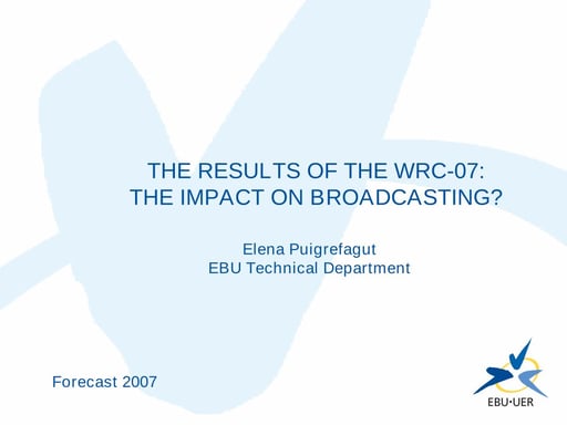 The Results of the WRC-07: the impact on broadcasting?
