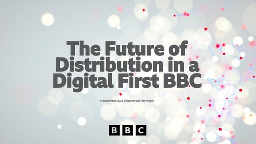The future of distribution in a digital-first BBC