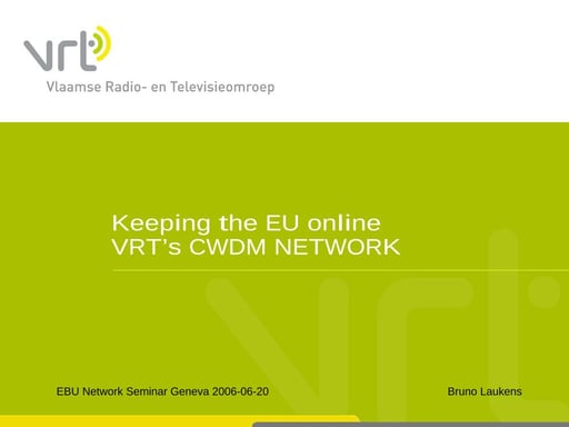 Keeping the EU online VRT’s CWDM NETWORK