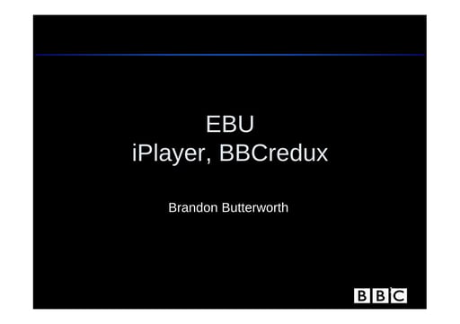BBC - iPlayer and BBCredux