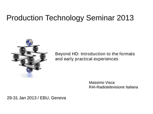 Tutorial: Beyond HD. Introduction to the formats and early practical experiences - Massimo Visca - RAI
