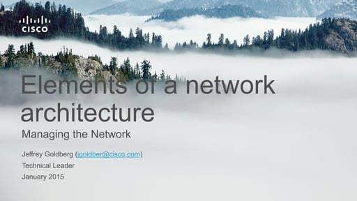 Tutorial: Elements of a network architecture - Jeffrey Goldberg (Cisco)