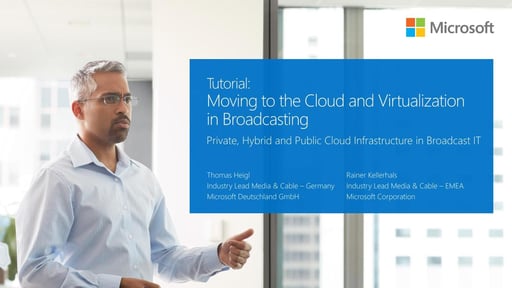Cloud & Virtualization in Professional Media - Rainer Kellerhals & Thomas Heigl (Microsoft)