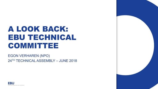 Report of EBU TC Activities to 24th EBU TA - Egon Verharen, NPO, TC Chair
