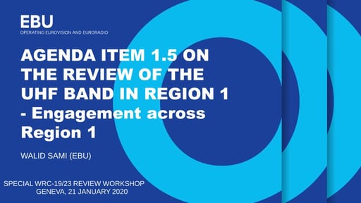 WRC-23 item 1.5 - review of UHF band in Region 1: Engagement across Region 1
