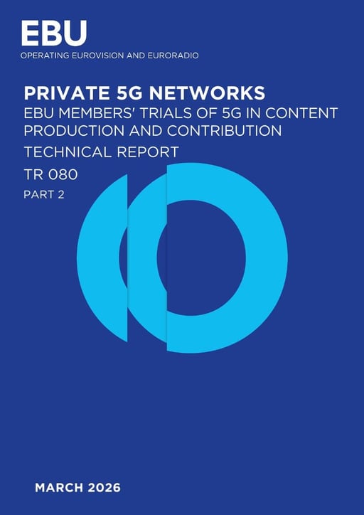 Private 5G networks: EBU Members' trials of 5G in content production and contribution - Part 2