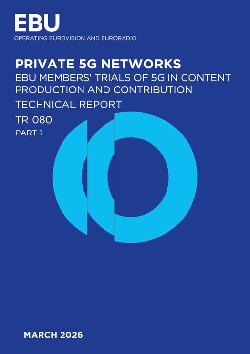 Private 5G networks: EBU Members' trials of 5G in content production and contribution - Part 1