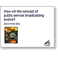 Broadband & Mobiles 06 Concept of public service broadcasting evolving