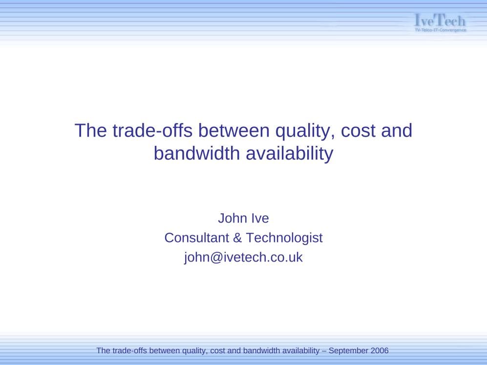 Trade-offs between quality, cost & bandwidth