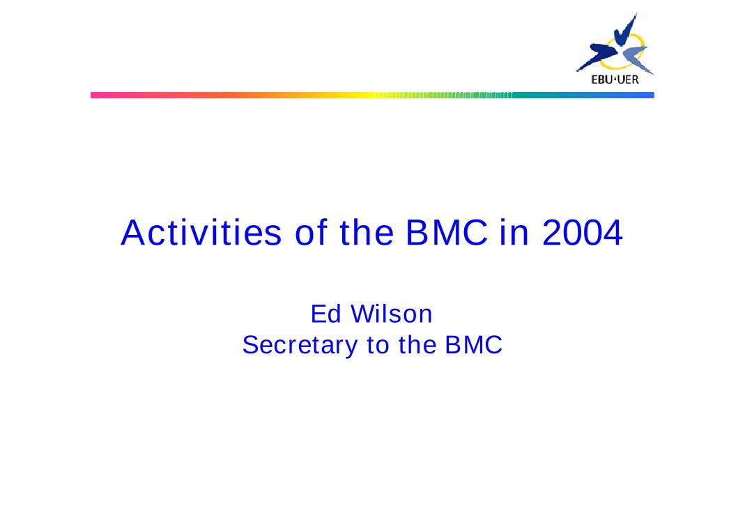 Overview of BMC Activities in 2004