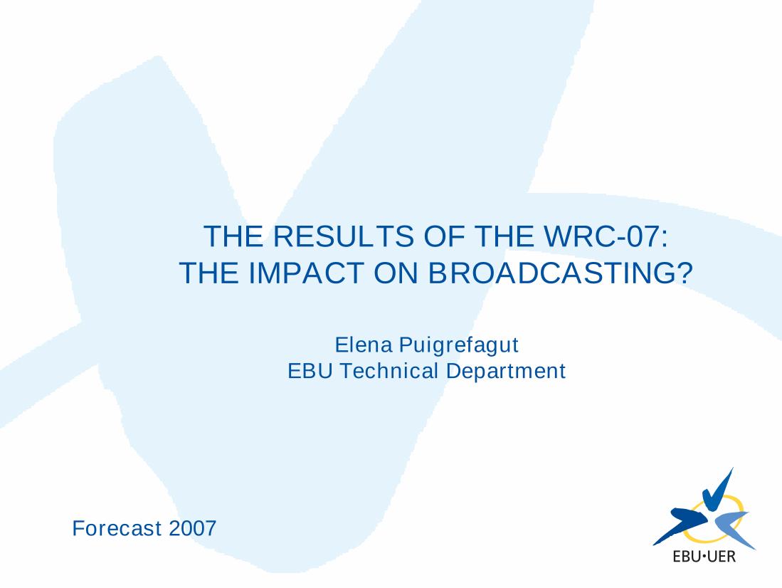 The Results of the WRC-07: the impact on broadcasting?