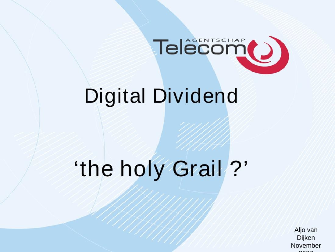 The Digital Dividend: the Holy Grail?