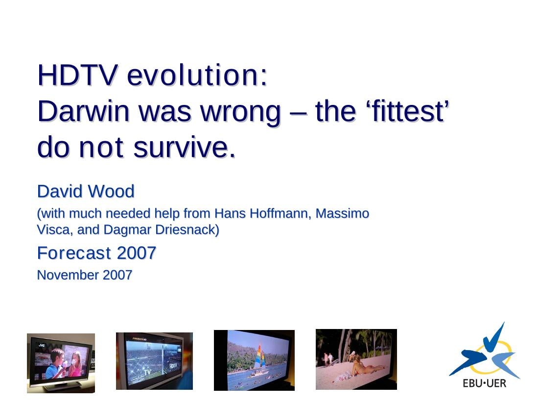 HDTV Evolution: Darwin was wrong –– the ‘‘fittest’’do not survive