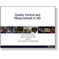 HD Technology Briefing 2005 Quality Control & Measurement in HD