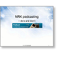 Multimedia Meets Radio & TV NRK Podcasting do's and don't