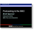 Multimedia Meets Radio & TV Podcasting & the BBC