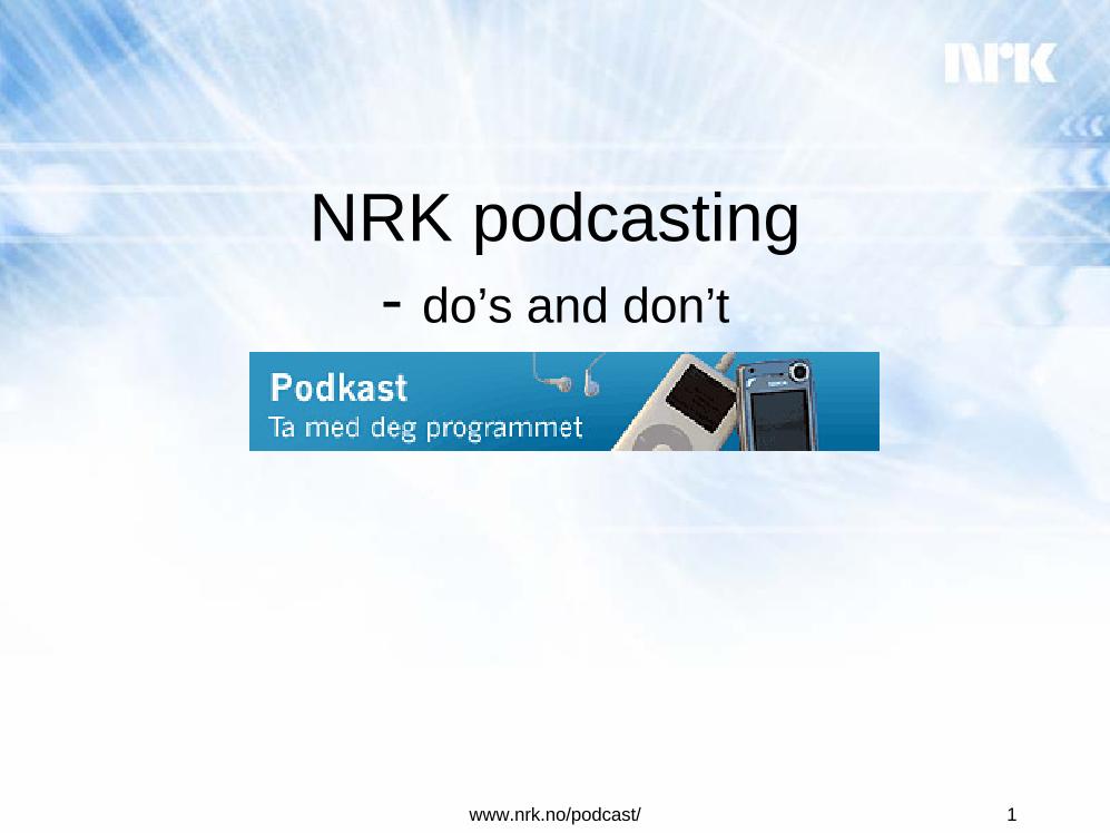 NRK Podcasting - do's and don't