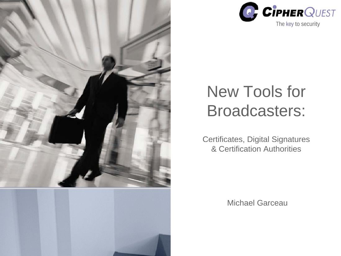 New Tools for Broadcasters: Digital Signatures & Certification Authorities