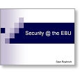 Networks 2005 Security @ the EBU