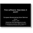 Open Source 2007 Free software: How does it work?