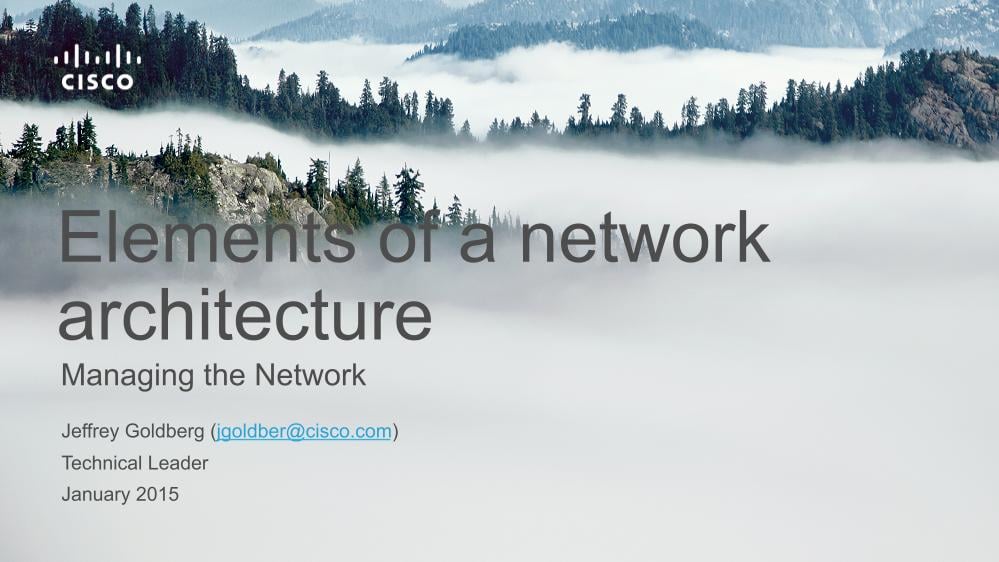 Tutorial: Elements of a network architecture - Jeffrey Goldberg (Cisco)